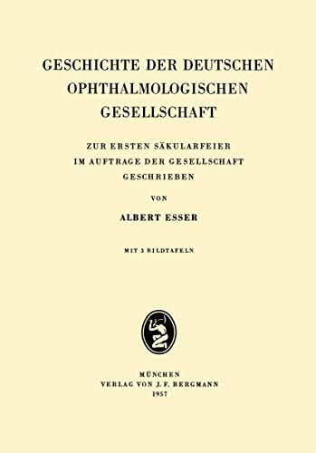 Geschichte der Deutschen Ophthalmologischen Gesellschaft: Zur Ersten Skularfeie [Paperback]