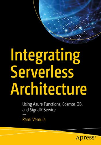 Integrating Serverless Architecture: Using Azure Functions, Cosmos DB, and Signa [Paperback]