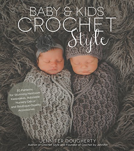 Baby & Kids Crochet Style: 30 Patterns for Stunning Heirloom Keepsakes, Ador [Paperback]