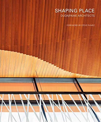 Shaping Place: Duda|Paine Architects [Hardcover]