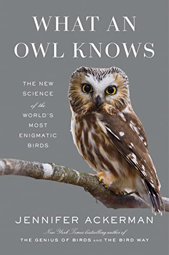 What an Owl Knows: The New Science of the Wor