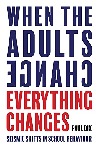 When The Adults Change, Everything Changes: Seismic Shifts In School Behaviour [Paperback]