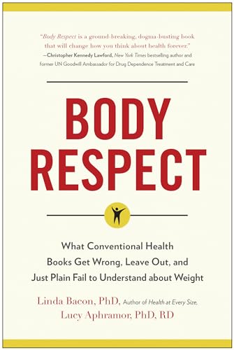 Body Respect: What Conventional Health Books Get Wrong, Leave Out, and Just Plai [Paperback]