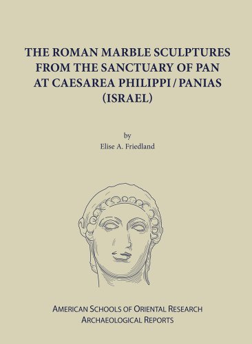 The Roman Marble Sculptures from the Sanctuary of Pan at Caesarea Philippi/Pania [Hardcover]