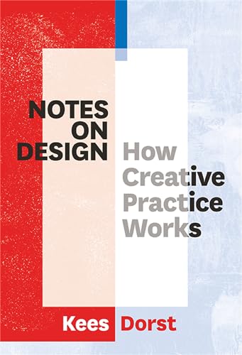 Notes on Design: How Creative Practice Works [Paperback]