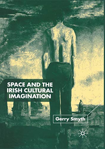 Space and the Irish Cultural Imagination [Paperback]