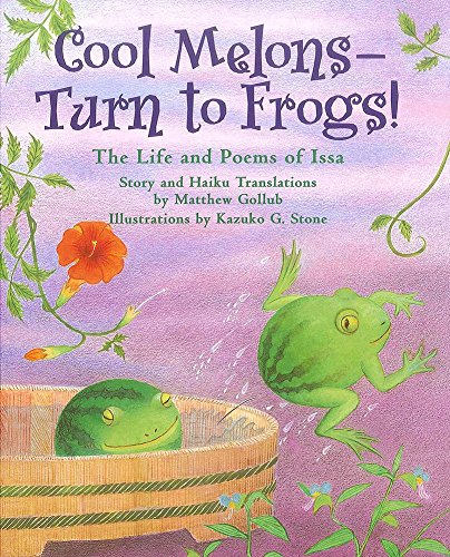 Cool Melons--Turn to Frogs!: The Life and Poems of Issa [Hardcover]