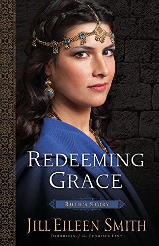 Redeeming Grace: Ruth's Story (daughters Of The Promised Land) [Paperback]