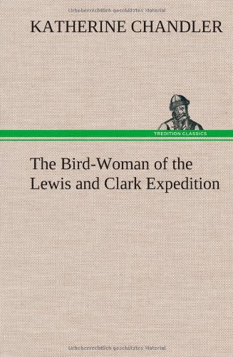 Bird-Woman of the Leis and Clark Expedition [Hardcover]