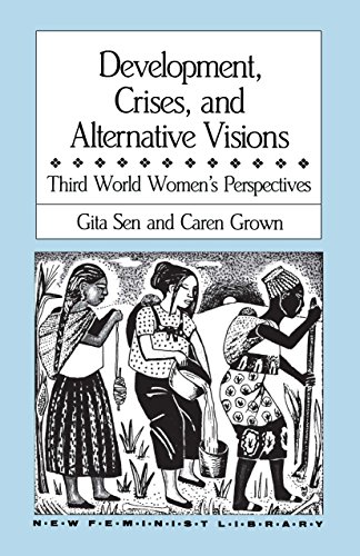 Development, Crises and Alternative Visions Third World Women's Perspectives [Paperback]