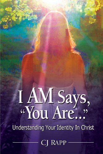 I Am Says, You Are... Understanding Your Identity In Christ [Paperback]