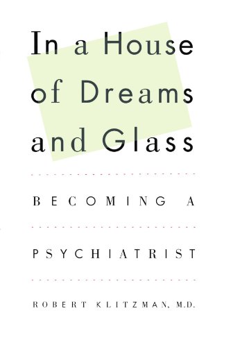 In a House of Dreams and Glass Becoming a Psychiatrist [Paperback]