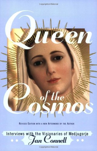 Queen Of The Cosmos: Interviews With The Visionaries Of Medjugorje [Paperback]