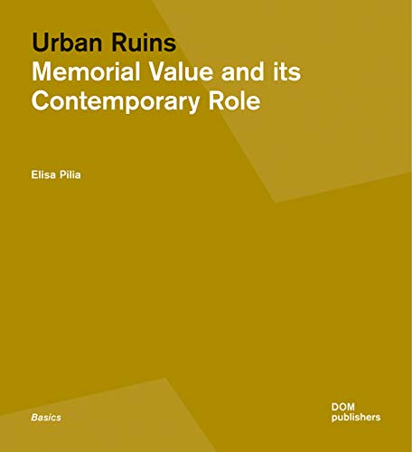 Urban Ruins: Memorial Value and Contemporary Role [Paperback]