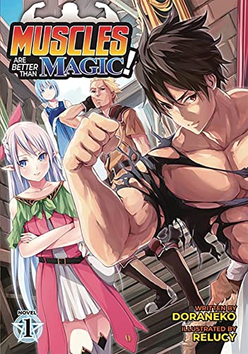 Muscles are Better Than Magic! (Light Novel) Vol. 1 [Paperback]