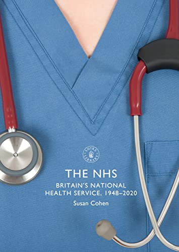 The NHS: Britain's National Health Service, 19482020 [Paperback]