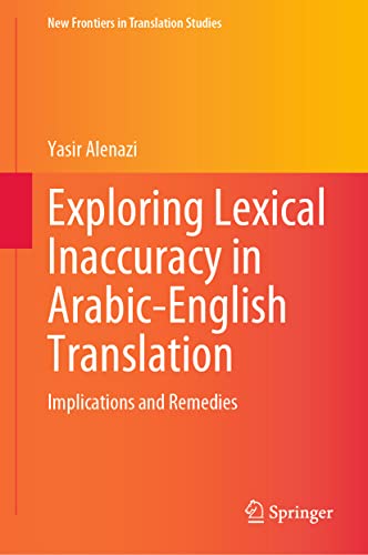 Exploring Lexical Inaccuracy in Arabic-English Translation: Implications and Rem [Hardcover]