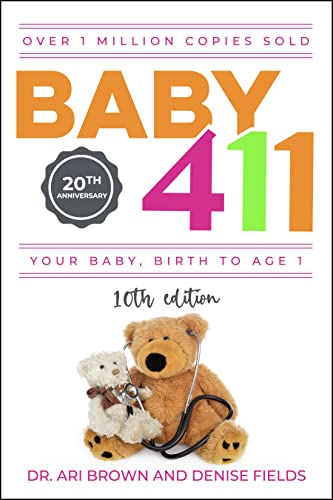 Baby 411: Your Baby, Birth to Age 1! Everything you wanted to know but were afra [Paperback]