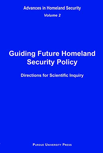 Guiding Future Homeland Security Policy Directions For Scientific Inquiry: Advan [Hardcover]