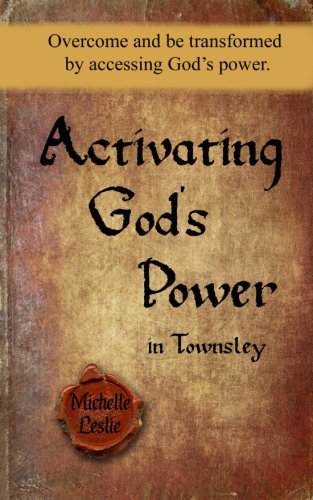 Activating God's Poer In Tonsley Overcome And Be Transformed By Accessing God [Paperback]