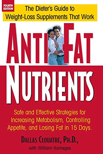 Anti-Fat Nutrients Safe and Effective Strategies for Increasing Metabolism, Con [Paperback]