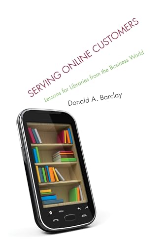 Serving Online Customers: Lessons for Libraries from the Business World [Hardcover]