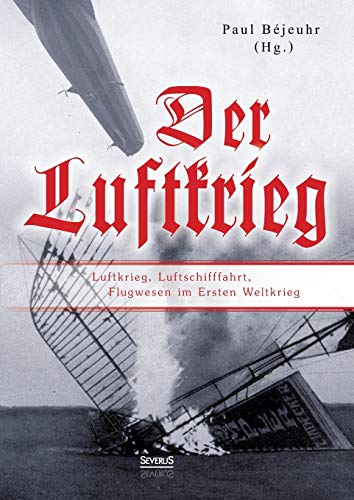 Der Luftkrieg Luftkrieg, Luftschifffahrt, Flugesen Im Ersten Weltkrieg (german [Paperback]