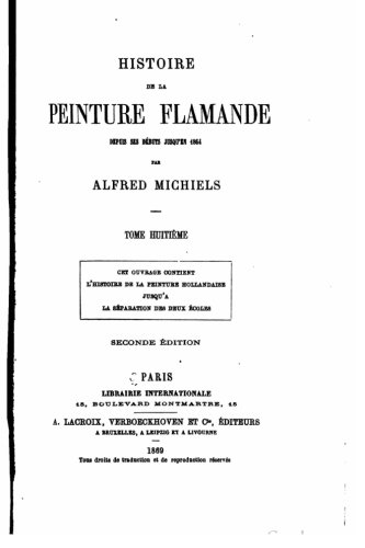 Histoire De La Peinture Flamande Dupuis Ses Dbuts Jusqu'en 1864 - Tome Huitime [Paperback]