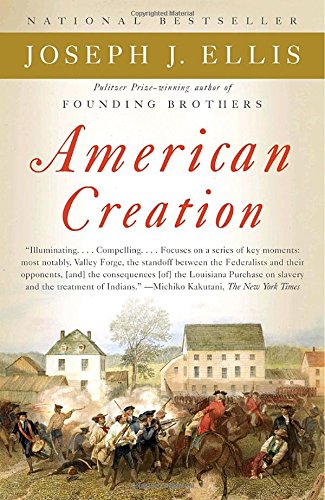 American Creation: Triumphs and Tragedies in the Founding of the Republic [Paperback]