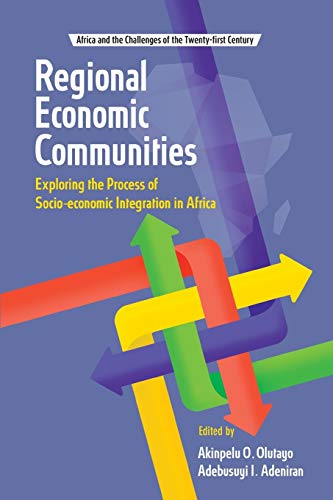 Regional Economic Communities. Exploring The Process Of Socio-Economic Integrati [Paperback]