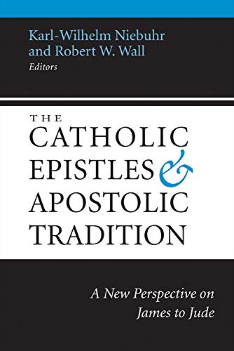 The Catholic Epistles And Apostolic Tradition A Ne Perspective On James To Jud [Paperback]