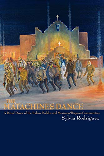 The Matachines Dance, A Ritual Dance Of The Indian Pueblos And Mexicano/hispano  [Paperback]