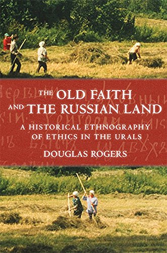 The Old Faith And The Russian Land A Historical Ethnography Of Ethics In The Ur [Hardcover]