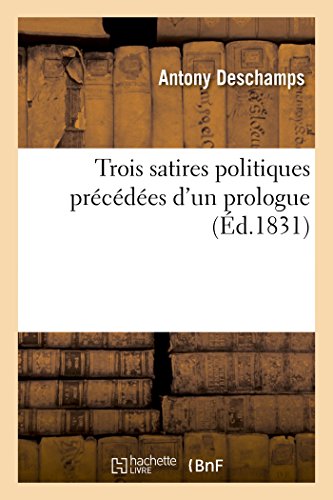 Trois Satires Politiques Precedees D'Un Prologue