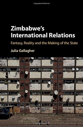 Zimbabe's International Relations Fantasy, Reality and the Making of the State [Hardcover]