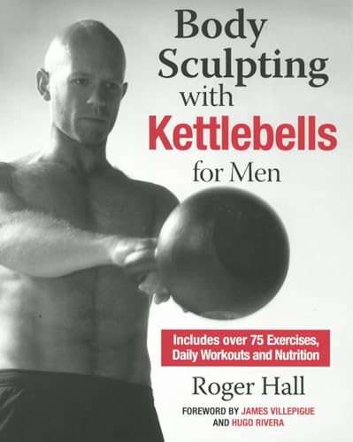 Body Sculpting with Kettlebells for Men: The Complete Strength and Conditioning  [Paperback]