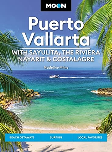 Moon Puerto Vallarta: With Sayulita, the Riviera Nayarit & Costalegre: Getaw [Paperback]