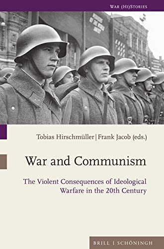 War and Communism: The Violent Consequences of Ideological Warfare in the 20th C [Paperback]