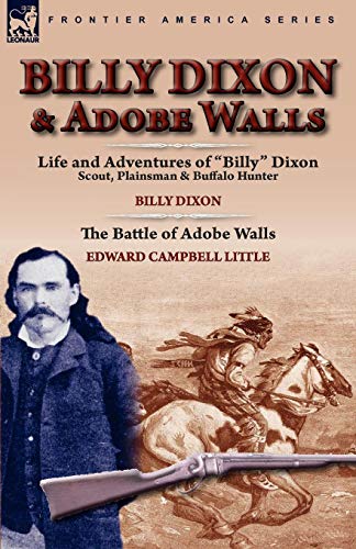 Billy Dixon & Adobe Walls Scout, Plainsman & Buffalo Hunter [Paperback]