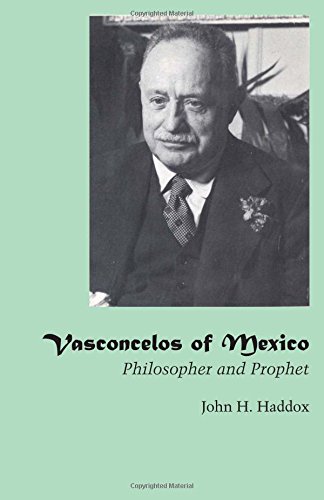 Vasconcelos Of Mexico Philosopher And Prophet (texas Pan American Series) [Paperback]