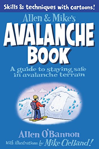 Allen & Mike's Avalanche Book: A Guide to Staying Safe in Avalanche Terrain [Paperback]