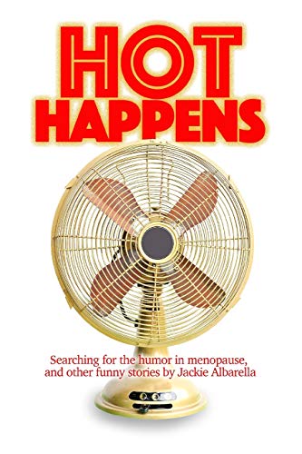 Hot Happens Searching For The Humor In Menopause, And Other Funny Stories [Paperback]