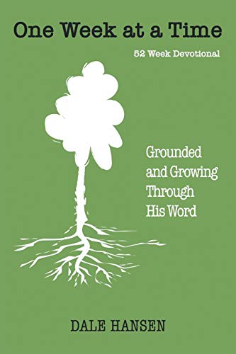 One Week At A Time Grounded And Groing Through His Word [Paperback]