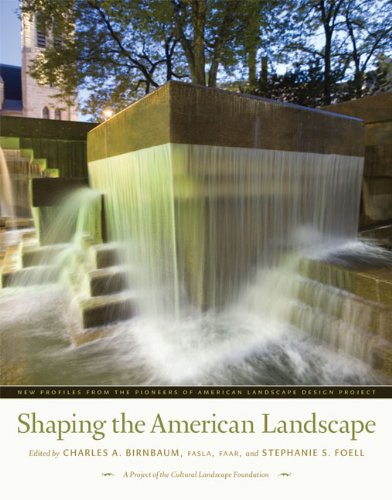 Shaping the American Landscape : New Profiles from the Pioneers of American Land [Hardcover]