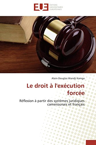 Le Droit  L'excution Force Rflexion  Partir Des Systmes Juridiques Camero [Paperback]