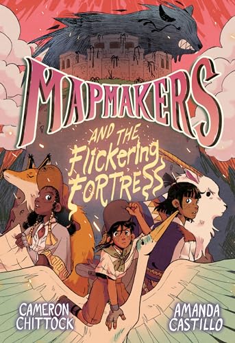 Mapmakers and the Flickering Fortress: (A Graphic Novel) [Paperback]