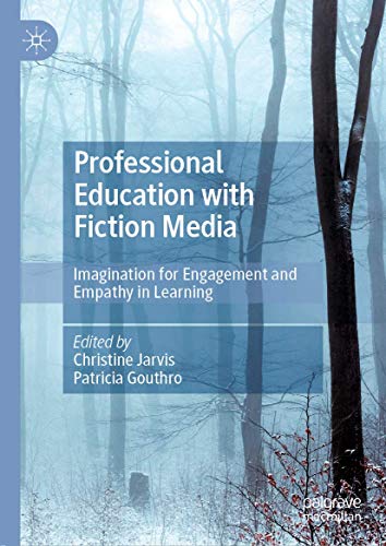 Professional Education with Fiction Media: Imagination for Engagement and Empath [Hardcover]