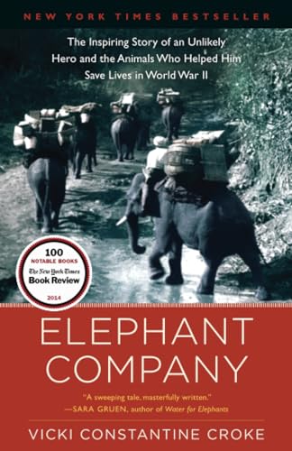 Elephant Company: The Inspiring Story of an Unlikely Hero and the Animals Who He [Paperback]