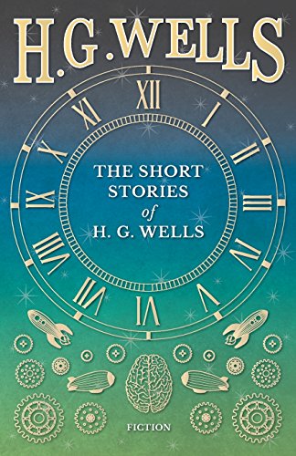 The Short Stories Of H. G. Wells [Paperback]