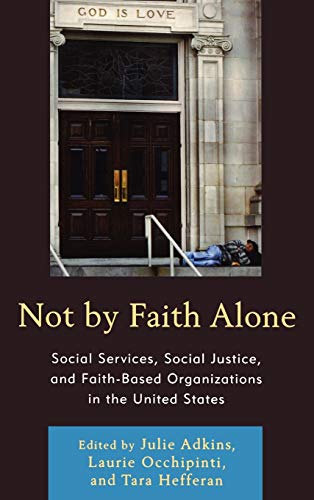 Not by Faith Alone: Social Services, Social Justice, and Faith-Based Organizatio [Hardcover]